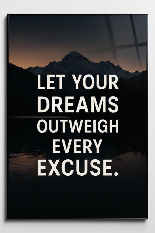Dream Over Excuse - Glass Art